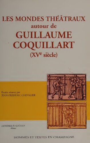 Les Mondes théâtraux autour de Guillaume Coquillart (XVe siècle)