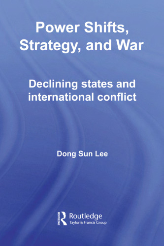 Power Shifts, Strategy and War: Declining States and International Conflict (Routledge Global Security Studies)