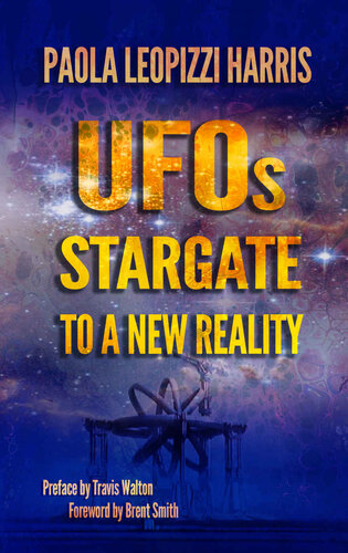 UFOs: Stargate to a New Reality: Essays and Interviews with Experts in The Field of Ufos and Related Phenomena