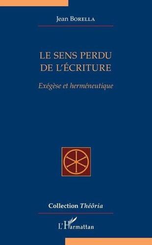 Le sens perdu de l'ecriture: Exegese et hermeneutique