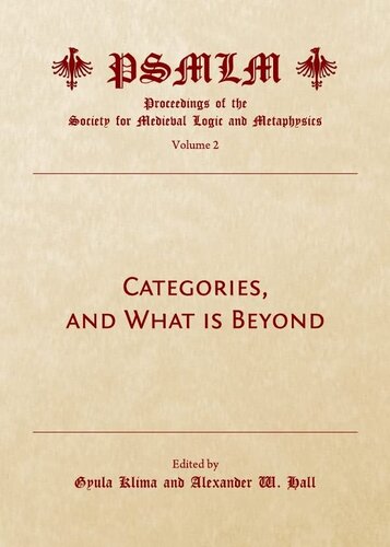Categories, and What Is Beyond (Proceedings of the Society for Medieval Logic and Metaphysic)
