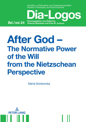 After God The Normative Power of the Will from the Nietzschean Perspective (DIA-LOGOS)