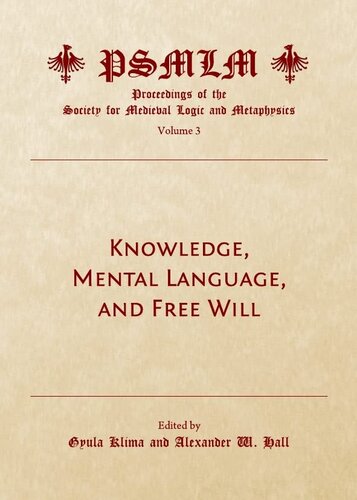 Knowledge, Mental Language, and Free Will (Proceedings of the Society for Medieval Logic and Metaphysic)
