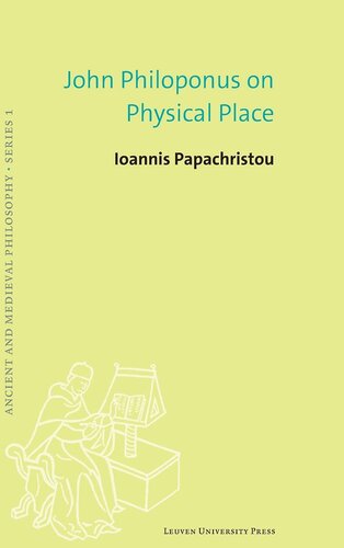 John Philoponus on Physical Place (Ancient and Medieval Philosophy–Series 1, 60)
