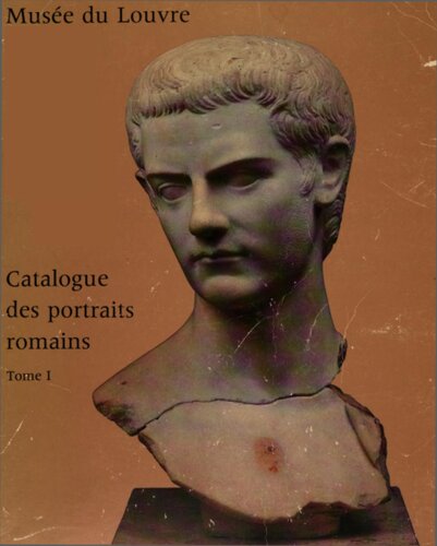 Catalogue des portraits romains, tome 1. Portraits de la République et d'époque julio-claudienne