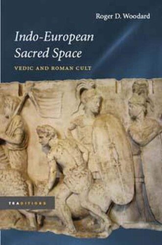 Indo-European Sacred Space: Vedic and Roman Cult (Traditions)