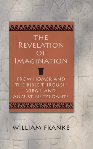 The Revelation of Imagination: From Homer and the Bible through Virgil and Augustine to Dante