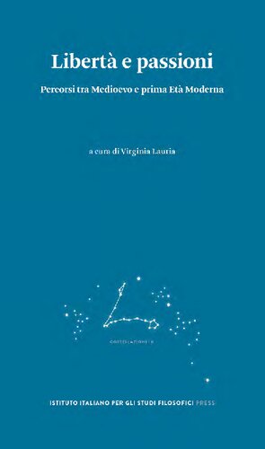 Libertà e passioni. Percorsi tra Medioevo e prima Età Moderna