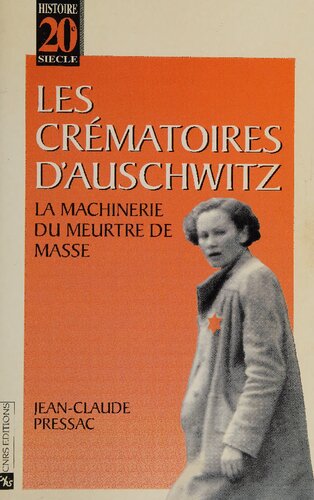 Les crématoires d'Auschwitz: la machinerie du meurtre de masse