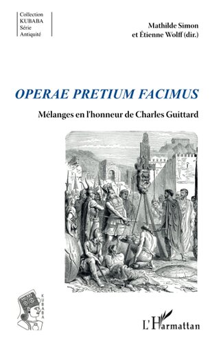 Operae pretium facimus: Mélanges en l'honneur de Charles Guittard (French Edition)