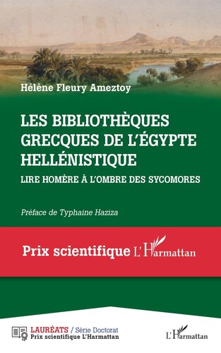 Les bibliothèques grecques de l' Égypte hellénistique: Lire Homère à l'ombre des sycomores (French Edition)