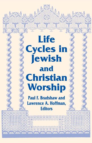 Life Cycles in Jewish and Christian Worship (Two Liturgical Traditions) (Two Liturgical Traditions, 4)