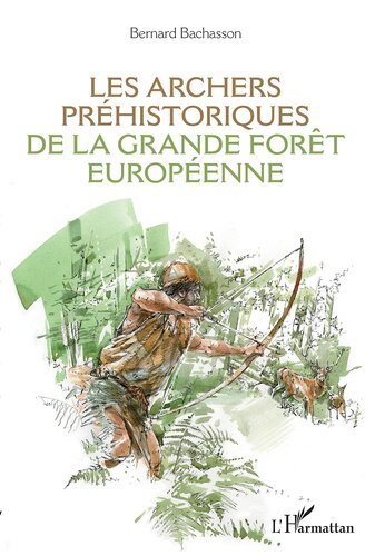 Les archers préhistoriques de la grande forêt européenne (French Edition)