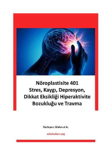 Andrew Huberman Notları 4 - Nöroplastisite 401 – Stres, Kaygı, Depresyon, Dikkat Eksikliği ve Hiperaktivite Bozukluğu ve Travma
