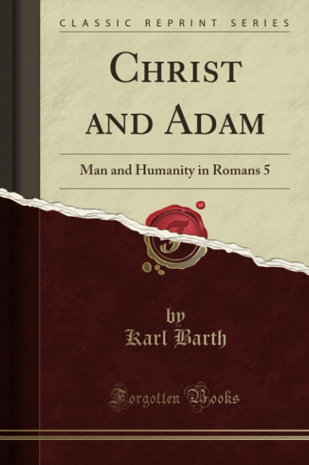Christ and Adam: Man and Humanity in Romans 5 (Classic Reprint)