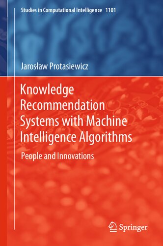 Knowledge Recommendation Systems with Machine Intelligence Algorithms: People and Innovations: 1101 (Studies in Computational Intelligence, 1101)