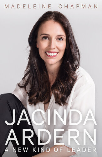 Jacinda Ardern : a new kind of leader