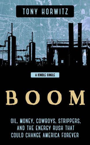 BOOM: Oil, Money, Cowboys, Strippers, and the Energy Rush That Could Change America Forever (Kindle Single)