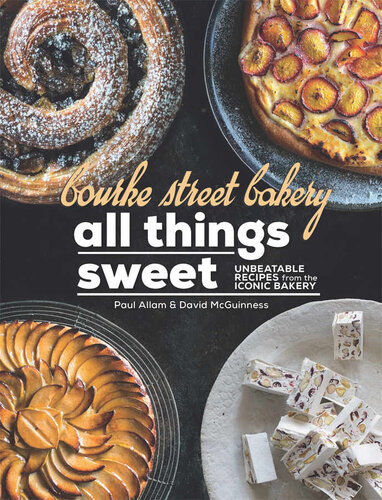 Bourke Street Bakery: All Things Sweet: Unbeatable recipes from the iconic bakery