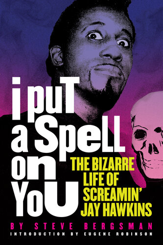 I put a spell on you : the bizarre life of Screamin' Jay Hawkins