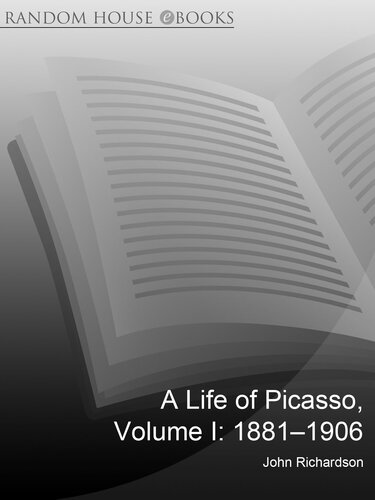 A Life of Picasso Volume I: 1881-1906