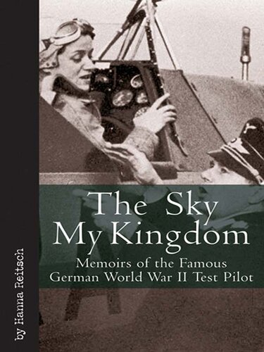 The Sky My Kingdom: Memoirs of the Famous German World War II Test Pilot (Vintage Aviation Library)