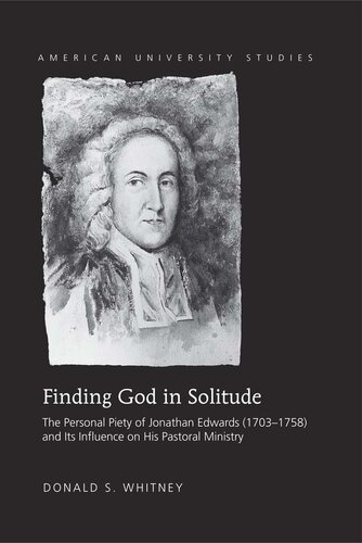 Finding God in Solitude: The Personal Piety of Jonathan Edwards (1703-1758) and Its Influence on His Pastoral Ministry