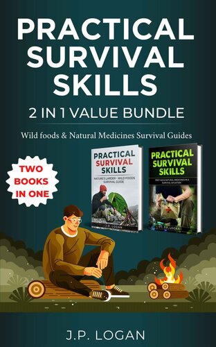 Practical Survival Skills - 2 in 1 Value Book: Wild Foods & Natural Medicines Survival Guides