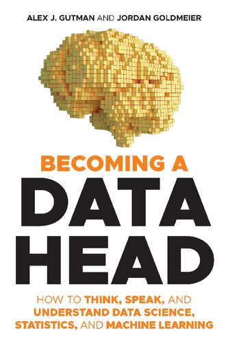 Becoming a Data Head: How to Think, Speak and Understand Data Science, Statistics and Machine Learning