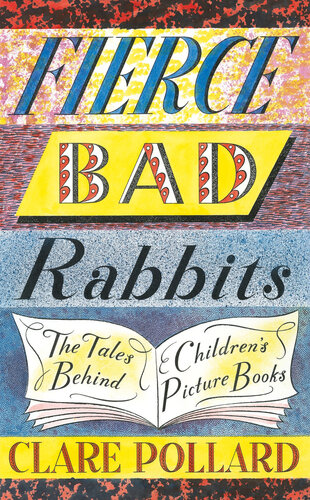 Fierce bad rabbits the tales behind children's picture books