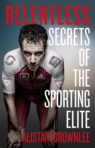 Relentless : secrets of the sporting elite