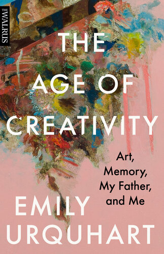 The Age of Creativity: Art, Memory, My Father, and Me