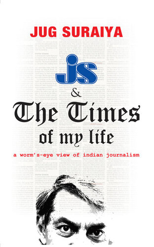 Js & The Times Of My Life: A Worm's Eye View Of Indian Journalism