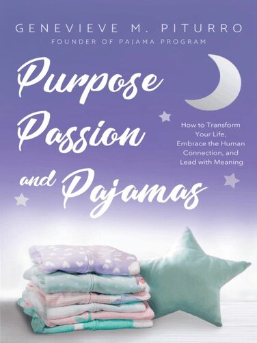 Purpose, passion, and pajamas : how to transform your life, embrace the human connection, and lead with meaning