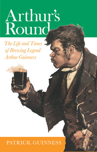 Arthur's Round: The Life and Times of Brewing Legend Arthur Guinness