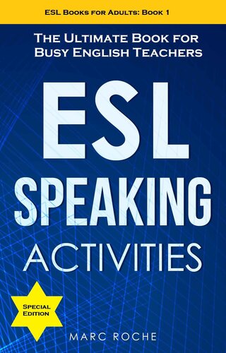 ESL Speaking Activities: The Ultimate Book for Busy English Teachers. Intermediate to Advanced Conversation Book for Adults: Teaching English as a Second Language Book 1 (ESL Books for Adults)