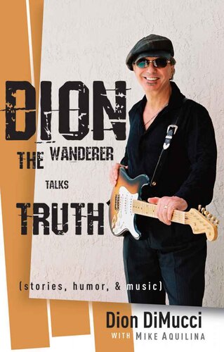 Dion: The Wanderer Talks Truth (Stories, Humor  Music)