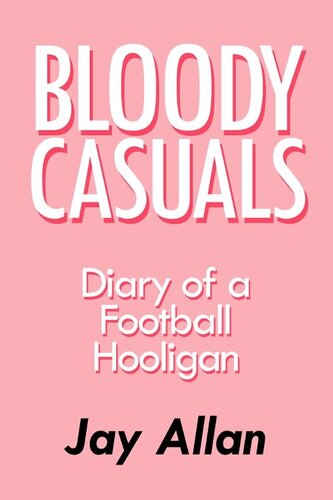 Bloody Casuals : diary of a football hooligan