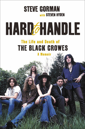 Hard to handle : the life and death of the Black Crowes : a memoir