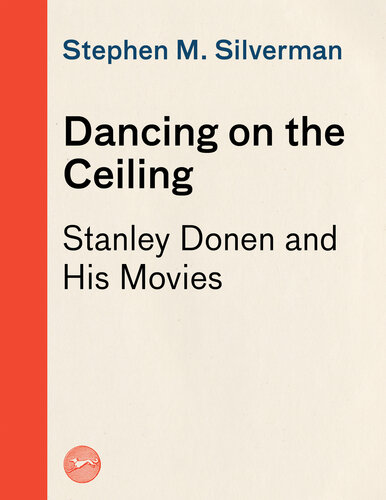 Dancing on the ceiling : stanley donen and his moves