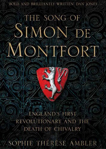 The song of Simon de Montfort : England's first revolutionary and the death of chivalry