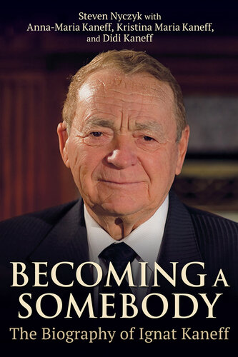 Becoming a Somebody: The Biography of Ignat Kaneff