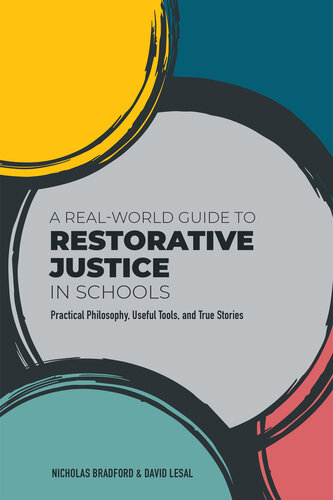 A real-world guide to restorative justice in schools : practical philosophy, useful tools, and true stories