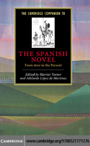 The Cambridge Companion to the Spanish Novel: From 1600 to the Present (Cambridge Companions to Literature)