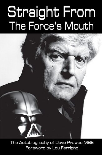 Straight from the Force's Mouth: The Autobiography of Dave Prowse