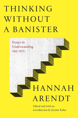 Thinking Without Banisters: Essays in Understanding, 1954-1975