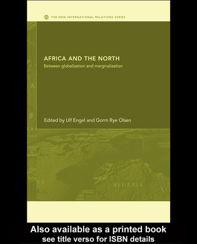 Africa and the North: Between Globalization and Marginalization (The New International Relations)