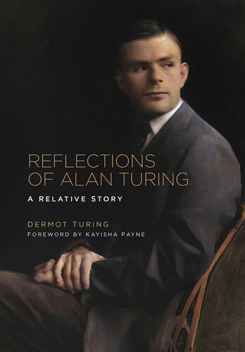 REFLECTIONS OF ALAN TURING : a relative story.