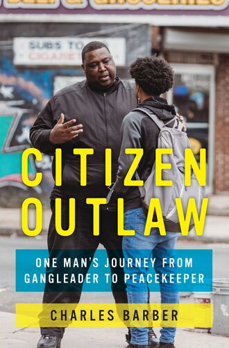 Citizen Outlaw: One Man's Journey from Gangleader to Peacekeeper