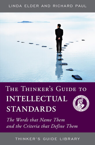 The Thinker's Guide to Intellectual Standards: The Words That Name Them and the Criteria That Define Them
